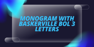 Monogram With Baskerville Bol 3 Letters