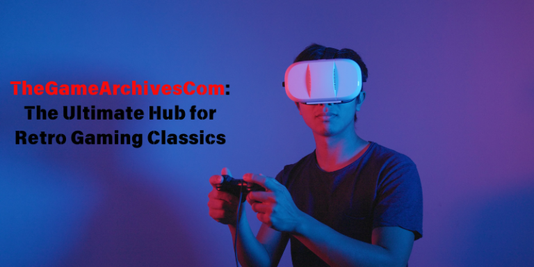 TheGameArchivesCom: The Ultimate Hub for Retro Gaming Classics